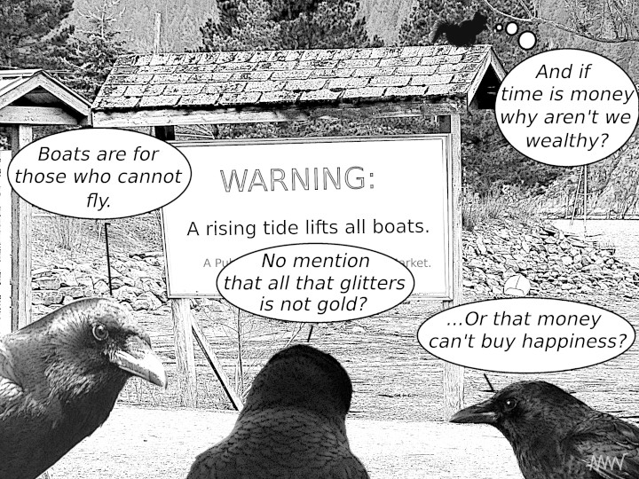 Cartoon
                                                          of ravens
                                                          mocking the
                                                          speculating
                                                          old saw about
                                                          nothing how a
                                                          rising tide
                                                          raises all
                                                          boats