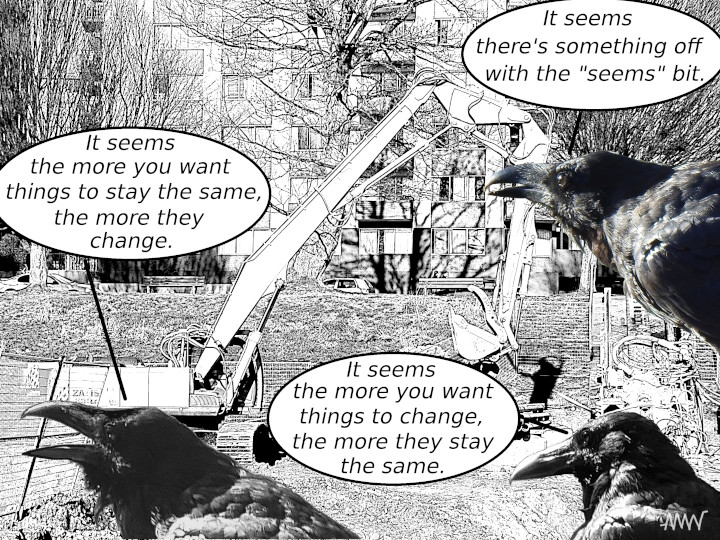 Cartoon
                                                          showing ravens
                                                          trying to
                                                          figure out how
                                                          things can how
                                                          to best seem
                                                          to stay the
                                                          same outlaw
                                                          when they seem
                                                          to constantly
                                                          change